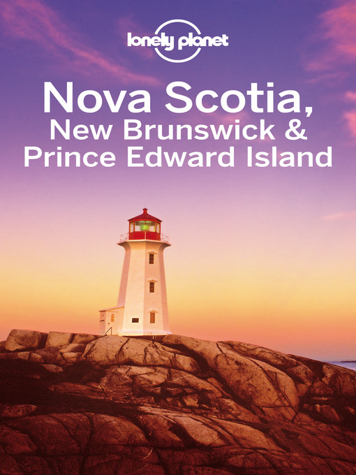 Title details for Nova Scotia, New Brunswick & Prince Edward Island Travel Guide by Lonely Planet - Wait list